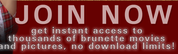 Instant Access To Thousands Of Brunette Movies And Pictures